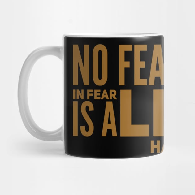 No fear - a life lived in fear is a life half lived by WordFandom